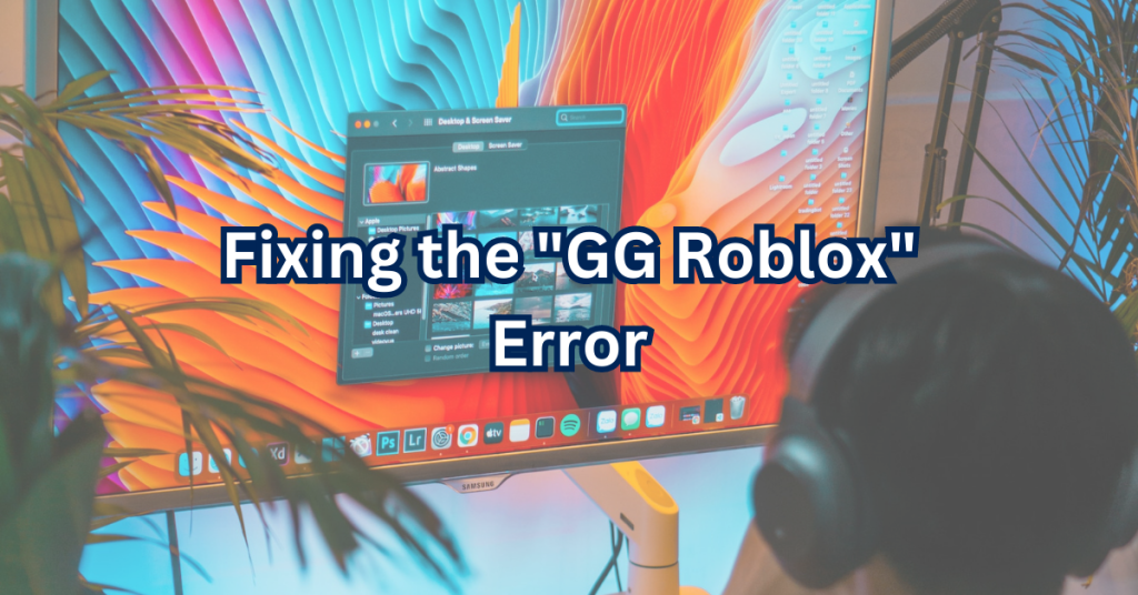 Fixing the "GG Roblox" Error