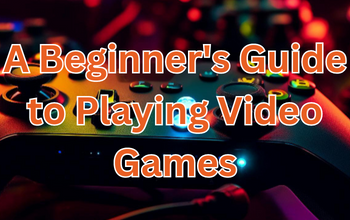 A Beginner's Guide to Playing Video Games