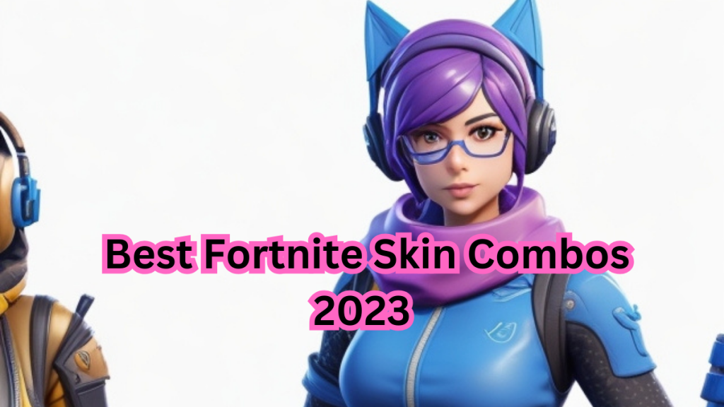 Discover The Best Fortnite Skin Combos 2023