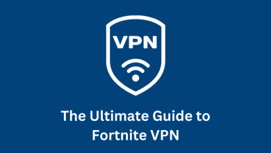 The Ultimate Guide to Fortnite VPNs