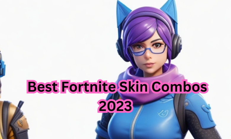 Discover The Best Fortnite Skin Combos 2023
